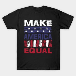 Make America Equal T-Shirt